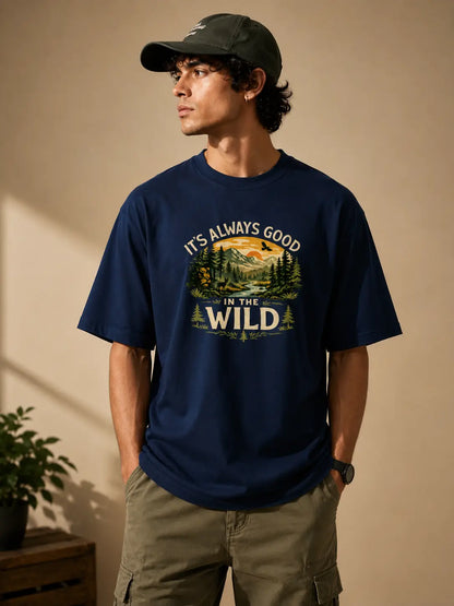 IT'S ALWAYS GOOD IN THE WILD | OVERSIZED T-SHIRT